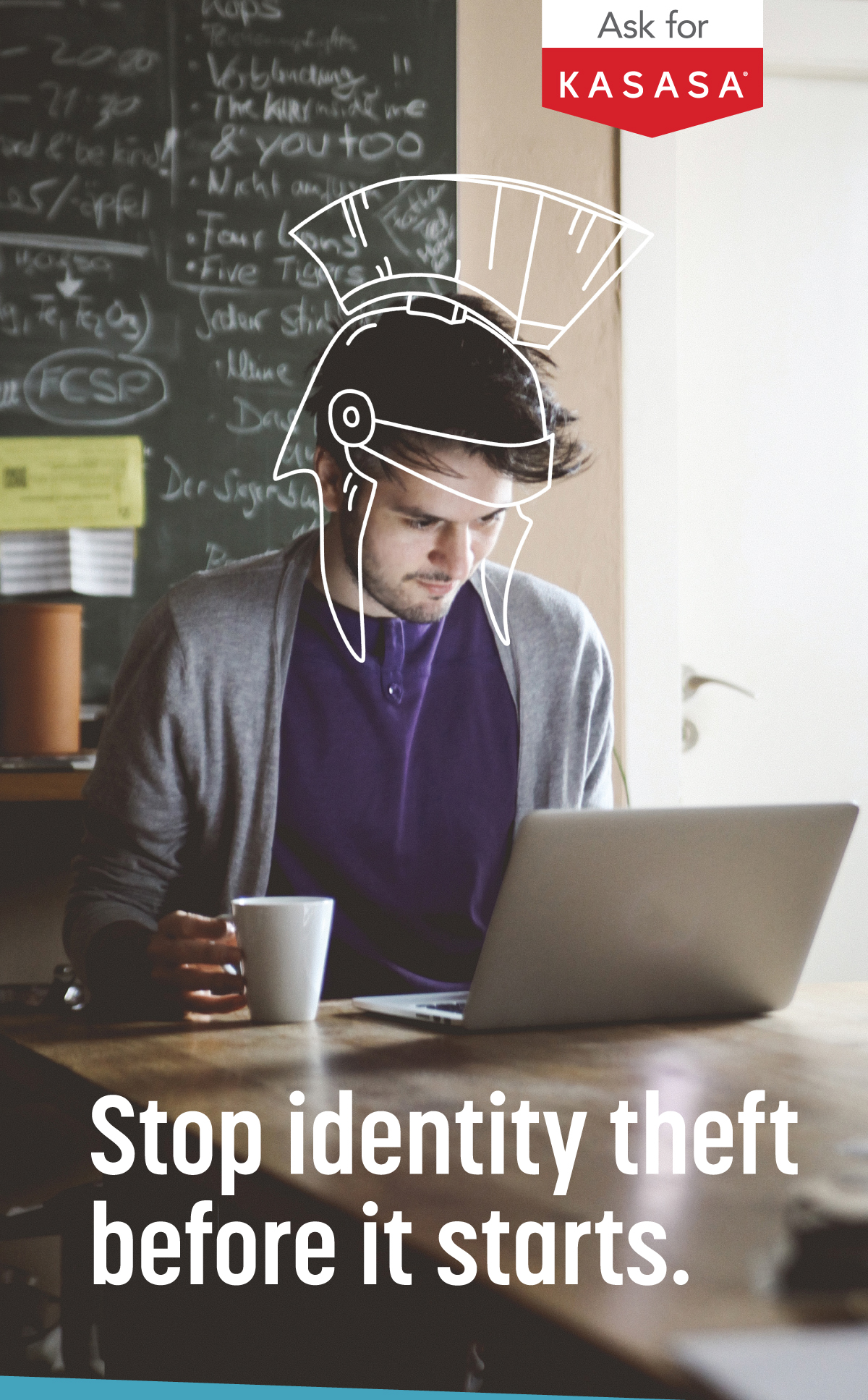 Image of man looking at laptop in coffee shop. Trojan warrior helmet sketched over his head. Text reads: Stop identity theft before it starts. Ask for Kasasa.
