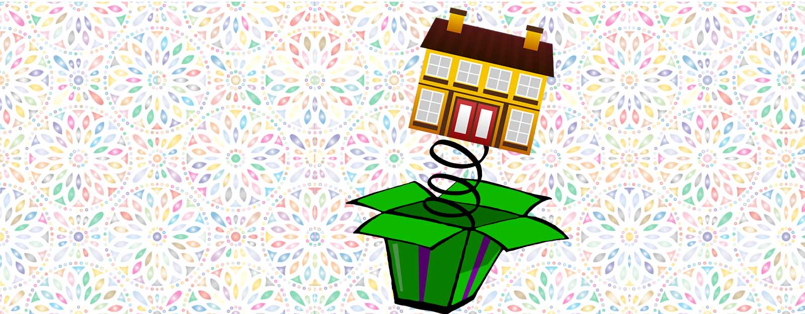 Graphic of a house popping out of a jack in the box style spring box. Floral pattern in background.
