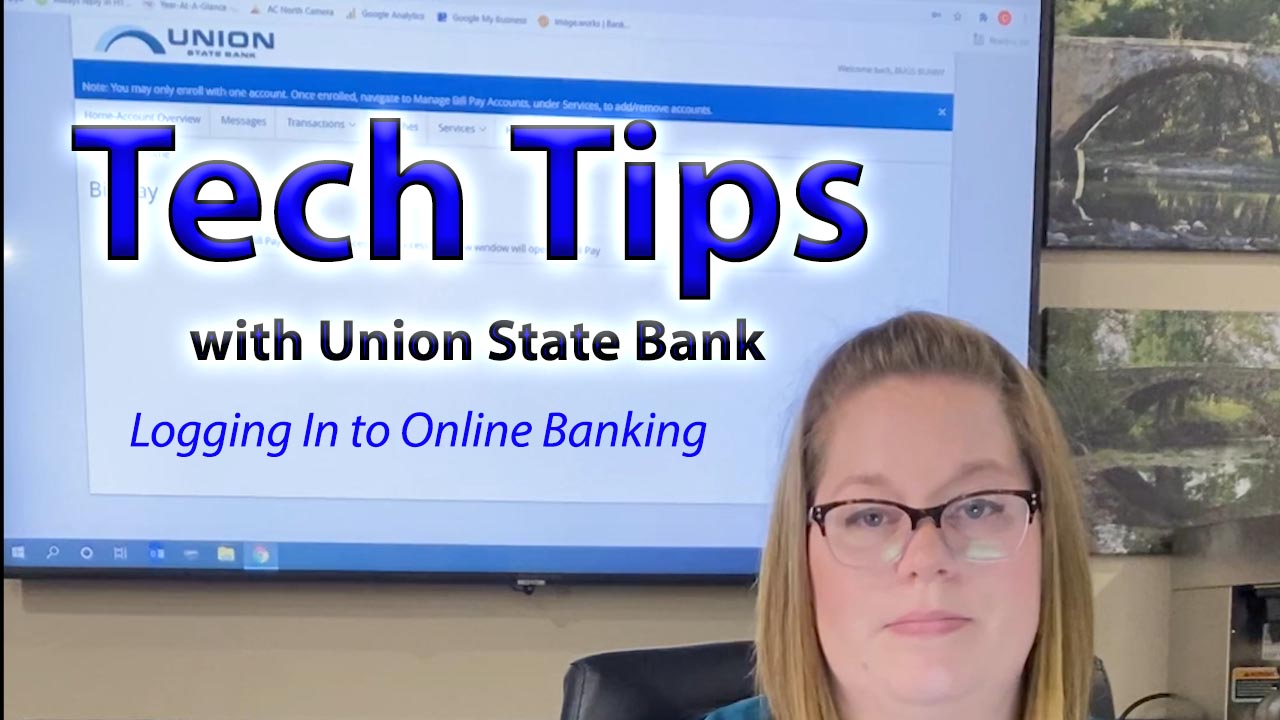Image of woman with glasses in front of a screen that reads tech tips with Union State Bank, logging in to online banking