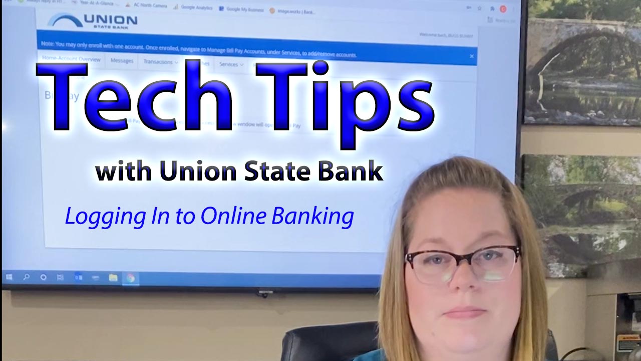 Image of woman with glasses in front of a screen that reads tech tips with Union State Bank, logging in to online banking